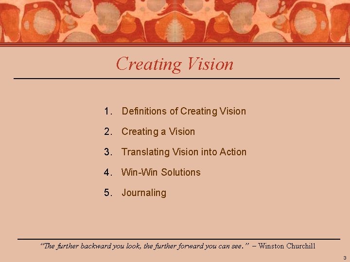 Creating Vision 1. Definitions of Creating Vision 2. Creating a Vision 3. Translating Vision Creating Vision 1. Definitions of Creating Vision 2. Creating a Vision 3. Translating Vision