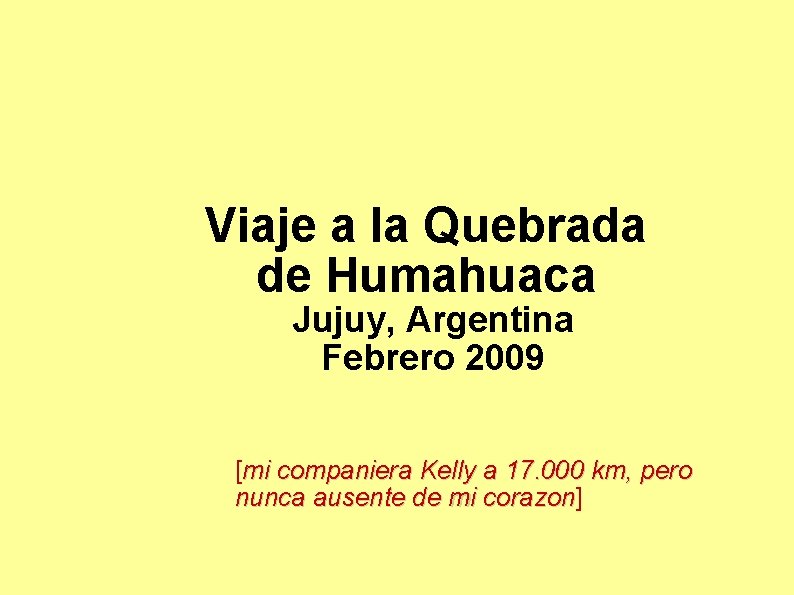 Viaje a la Quebrada de Humahuaca Jujuy, Argentina Febrero 2009 [mi companiera Kelly a