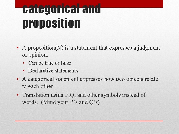 categorical and proposition • A proposition(N) is a statement that expresses a judgment or