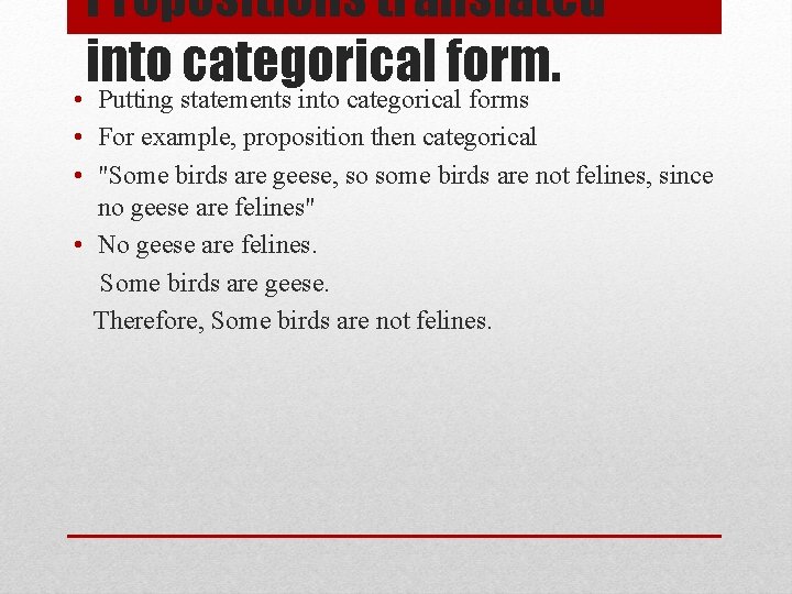 Propositions translated into categorical form. • Putting statements into categorical forms • For example,