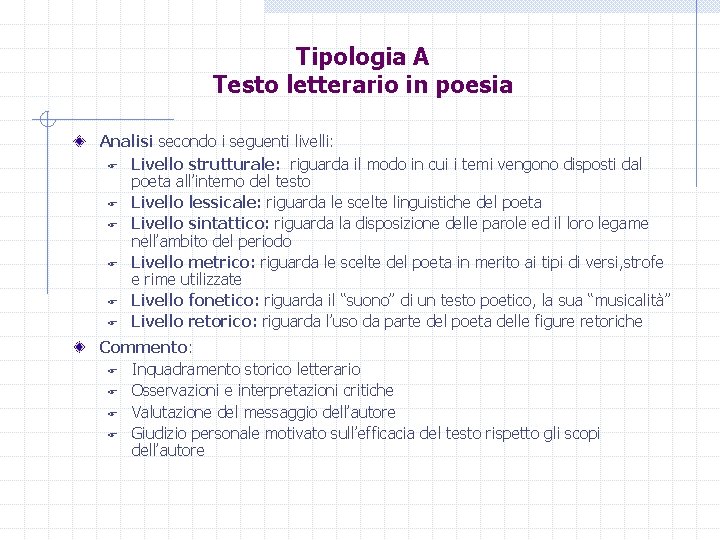 Tipologia A Testo letterario in poesia Analisi secondo i seguenti livelli: F Livello strutturale: