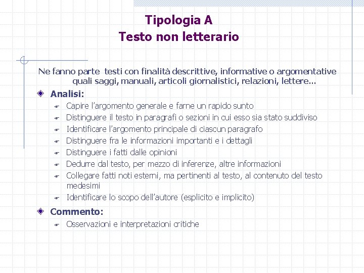 Tipologia A Testo non letterario Ne fanno parte testi con finalità descrittive, informative o