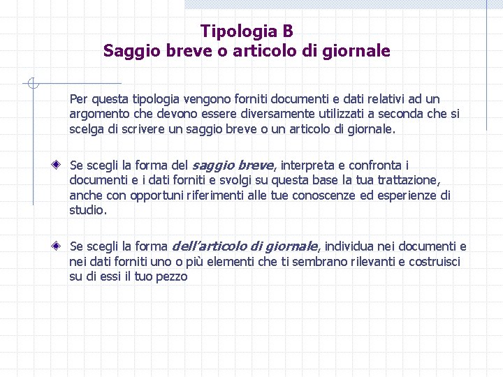 Tipologia B Saggio breve o articolo di giornale Per questa tipologia vengono forniti documenti