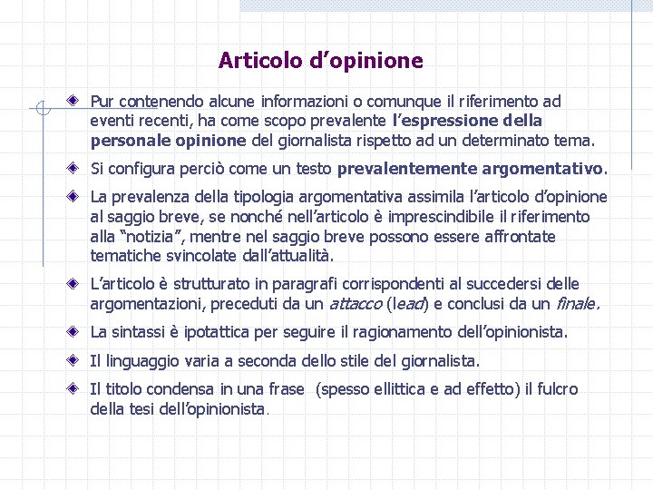 Articolo d’opinione Pur contenendo alcune informazioni o comunque il riferimento ad eventi recenti, ha