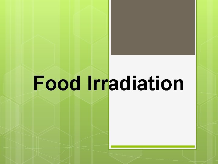Food Irradiation Food Irradiation