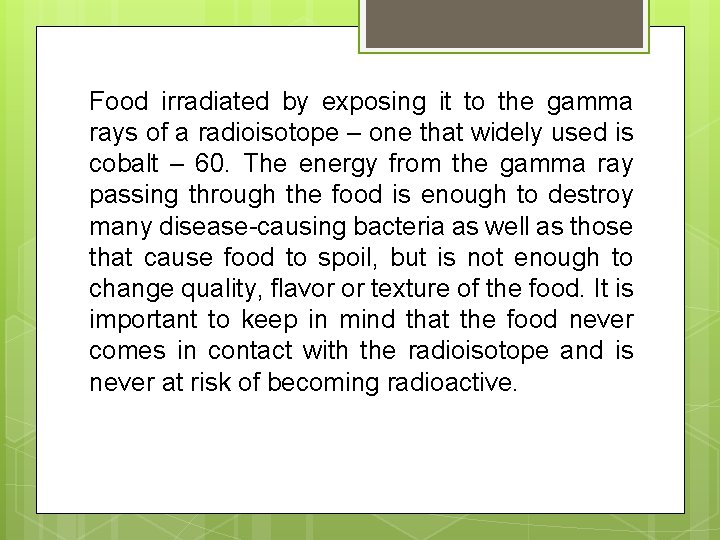 Food irradiated by exposing it to the gamma rays of a radioisotope – one Food irradiated by exposing it to the gamma rays of a radioisotope – one