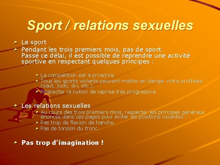 Sport / relations sexuelles Le sport Pendant les trois premiers mois, pas de sport.