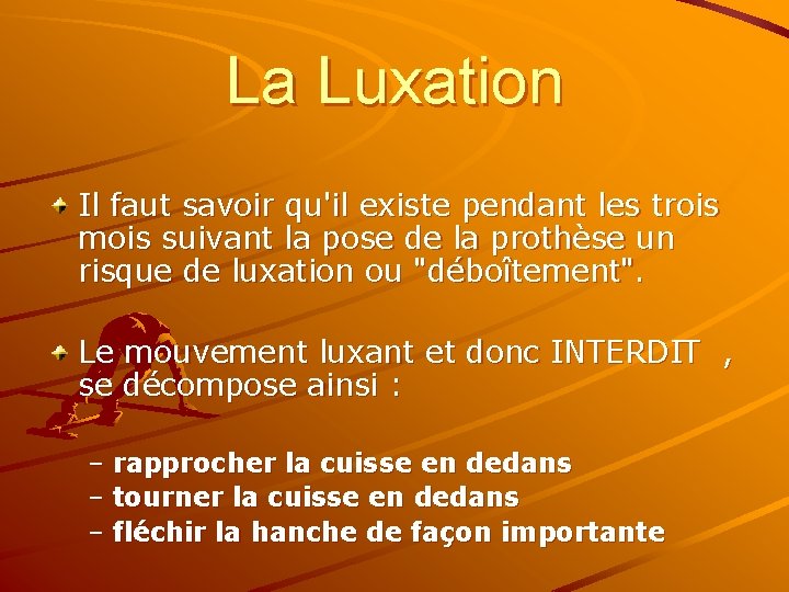 La Luxation Il faut savoir qu'il existe pendant les trois mois suivant la pose