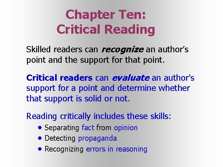Chapter Ten: Critical Reading Skilled readers can recognize an author’s point and the support Chapter Ten: Critical Reading Skilled readers can recognize an author’s point and the support