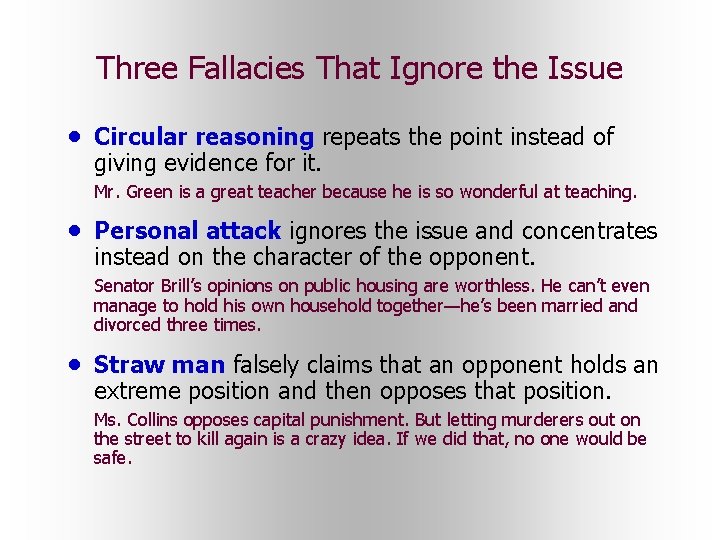 Three Fallacies That Ignore the Issue • Circular reasoning repeats the point instead of Three Fallacies That Ignore the Issue • Circular reasoning repeats the point instead of