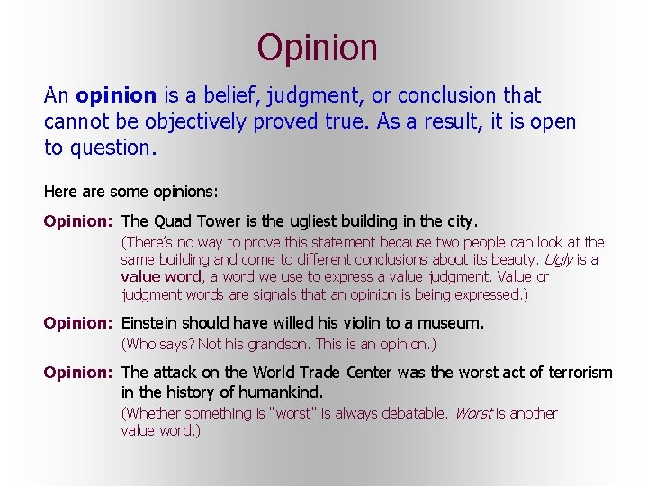 Opinion An opinion is a belief, judgment, or conclusion that cannot be objectively proved Opinion An opinion is a belief, judgment, or conclusion that cannot be objectively proved