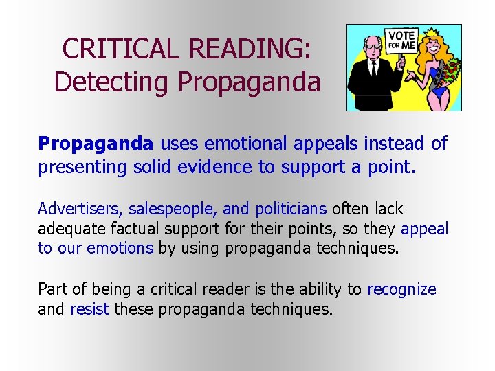 CRITICAL READING: Detecting Propaganda uses emotional appeals instead of presenting solid evidence to support CRITICAL READING: Detecting Propaganda uses emotional appeals instead of presenting solid evidence to support