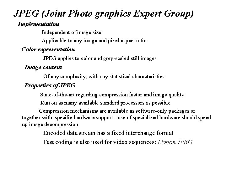 JPEG (Joint Photo graphics Expert Group) Implementation Independent of image size Applicable to any JPEG (Joint Photo graphics Expert Group) Implementation Independent of image size Applicable to any