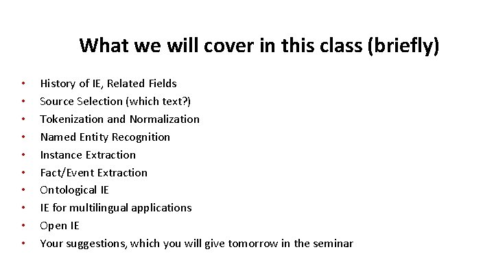 What we will cover in this class (briefly) • • • History of IE,