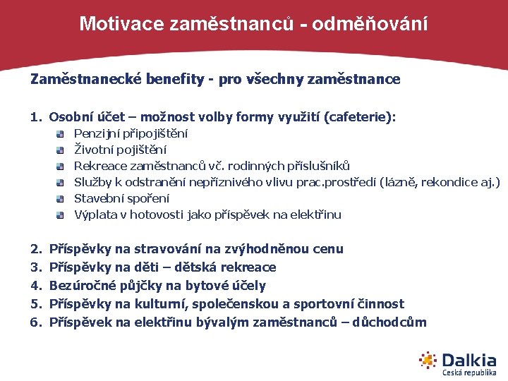 Motivace zaměstnanců - odměňování Zaměstnanecké benefity - pro všechny zaměstnance 1. Osobní účet –