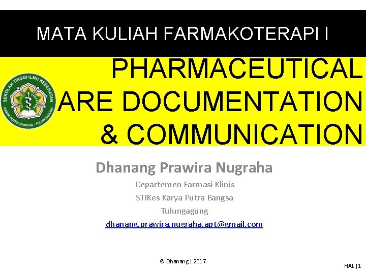 MATA KULIAH FARMAKOTERAPI I PHARMACEUTICAL CARE DOCUMENTATION & COMMUNICATION Dhanang Prawira Nugraha Departemen Farmasi