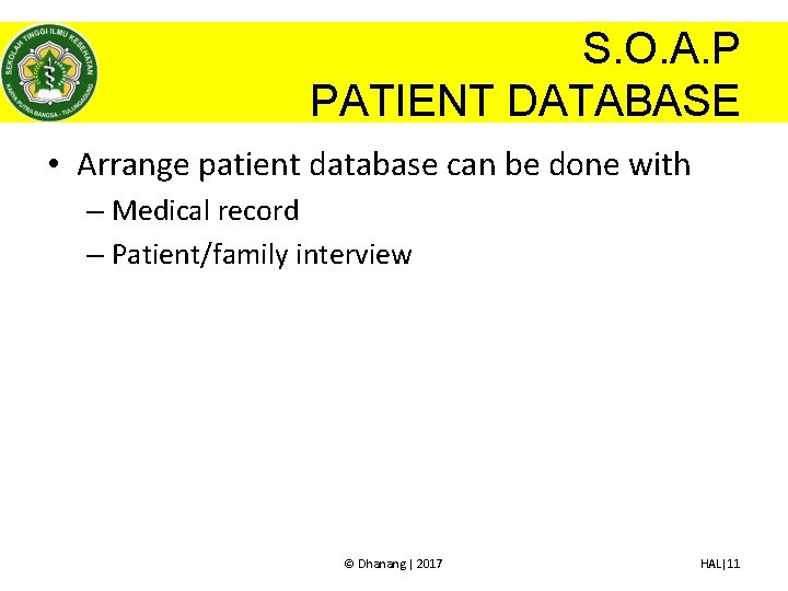 S. O. A. P PATIENT DATABASE • Arrange patient database can be done with