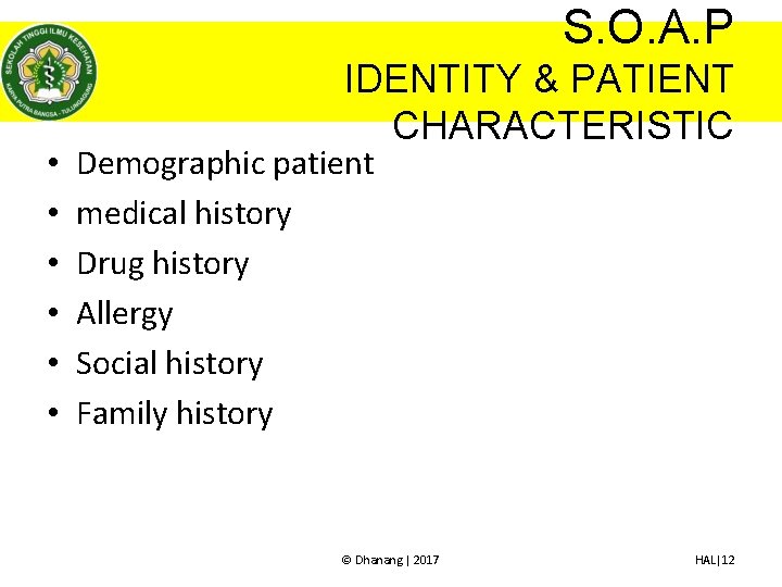 S. O. A. P • • • IDENTITY & PATIENT CHARACTERISTIC Demographic patient medical