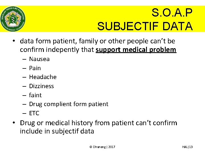 S. O. A. P SUBJECTIF DATA • data form patient, family or other people