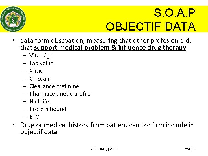 S. O. A. P OBJECTIF DATA • data form obsevation, measuring that other profesion