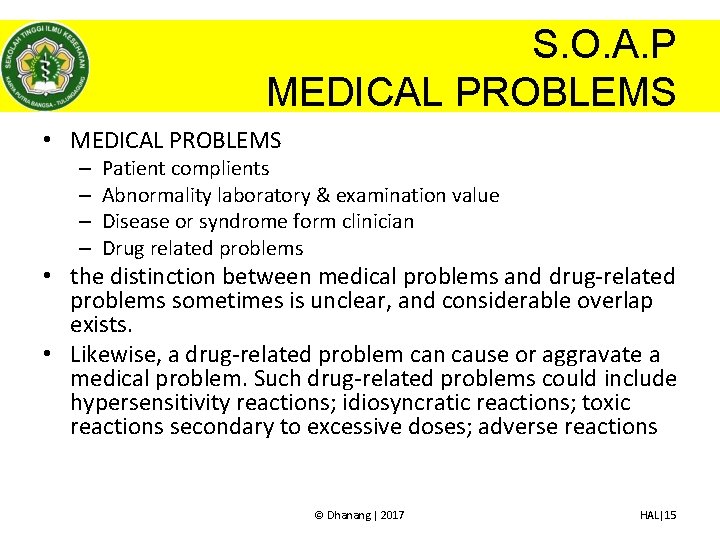 S. O. A. P MEDICAL PROBLEMS • MEDICAL PROBLEMS – – Patient complients Abnormality