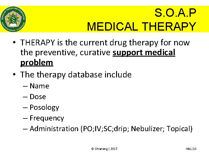 S. O. A. P MEDICAL THERAPY • THERAPY is the current drug therapy for