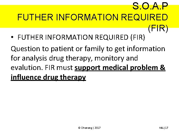 S. O. A. P FUTHER INFORMATION REQUIRED (FIR) • FUTHER INFORMATION REQUIRED (FIR) Question
