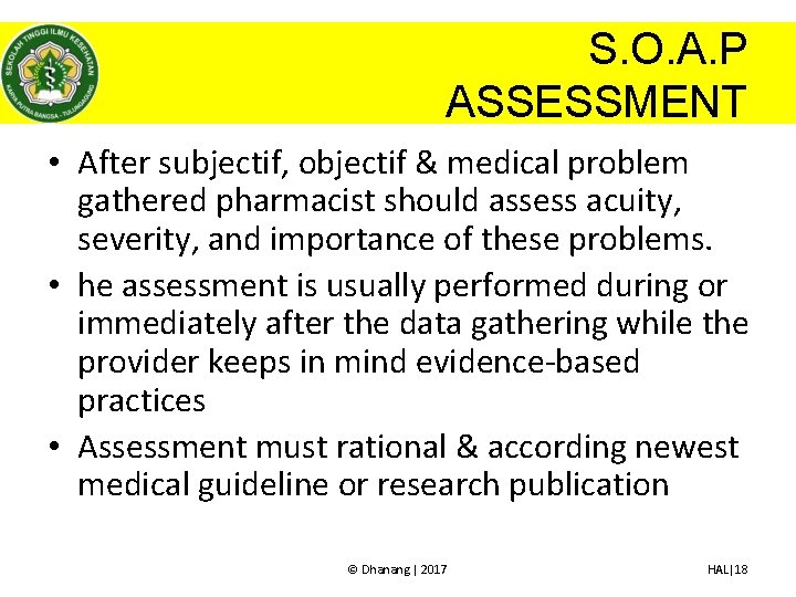 S. O. A. P ASSESSMENT • After subjectif, objectif & medical problem gathered pharmacist