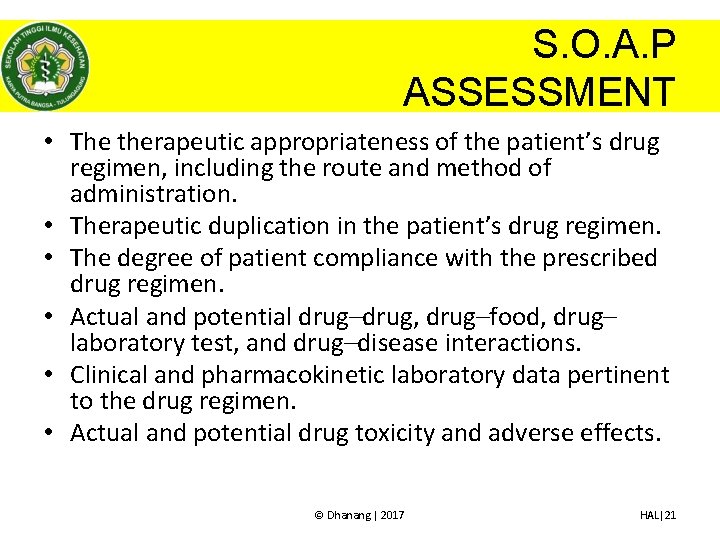 S. O. A. P ASSESSMENT • The therapeutic appropriateness of the patient’s drug regimen,