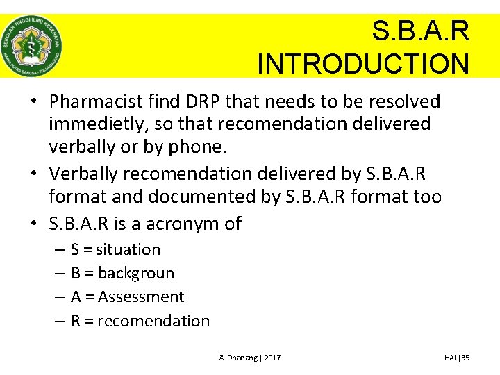 S. B. A. R INTRODUCTION • Pharmacist find DRP that needs to be resolved