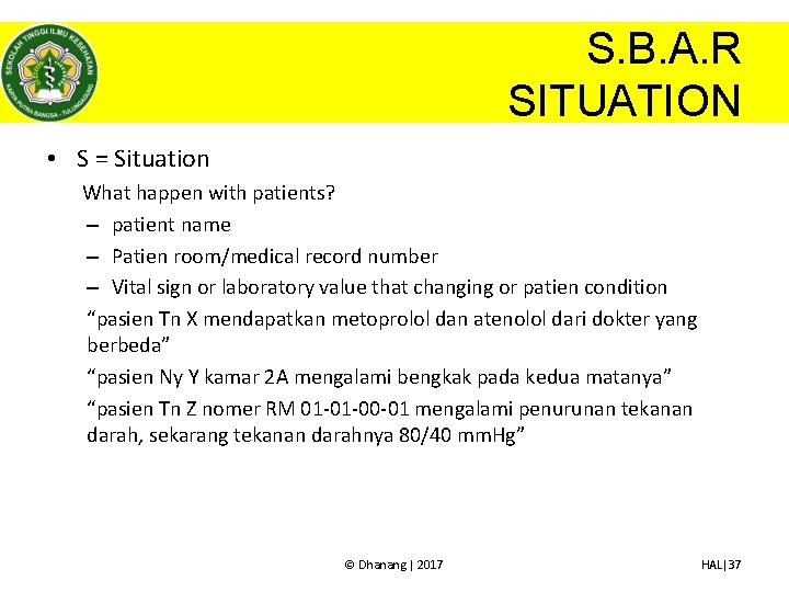 S. B. A. R SITUATION • S = Situation What happen with patients? –