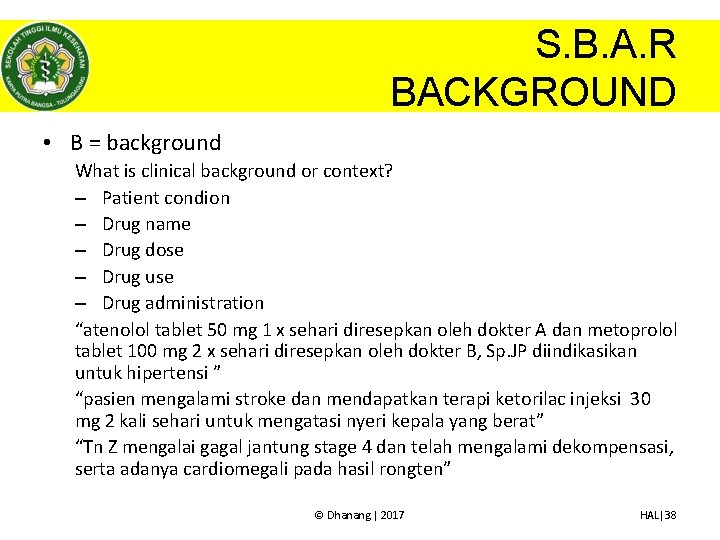 S. B. A. R BACKGROUND • B = background What is clinical background or