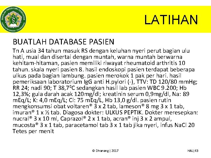 LATIHAN BUATLAH DATABASE PASIEN Tn A usia 34 tahun masuk RS dengan keluhan nyeri