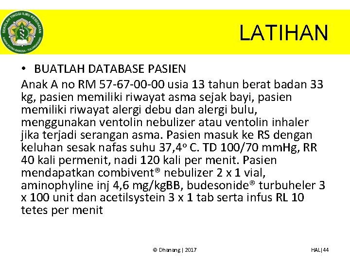 LATIHAN • BUATLAH DATABASE PASIEN Anak A no RM 57 -67 -00 -00 usia