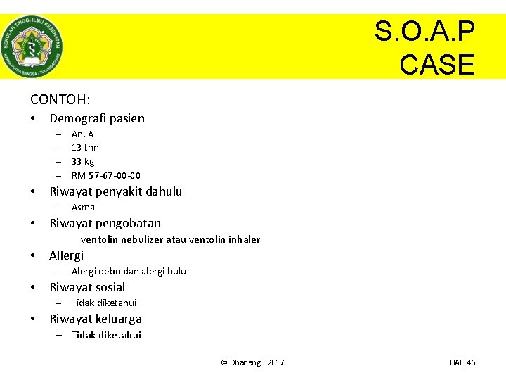 S. O. A. P CASE CONTOH: • Demografi pasien – – • An. A