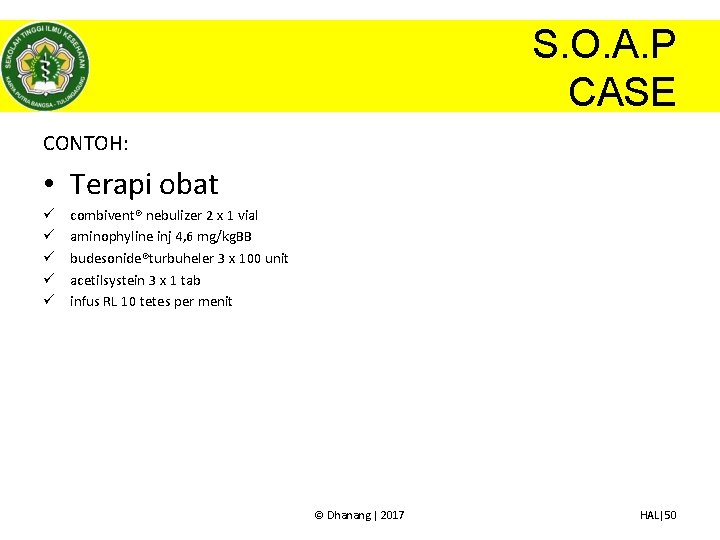 S. O. A. P CASE CONTOH: • Terapi obat ü ü ü combivent® nebulizer