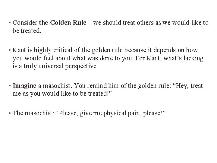  • Consider the Golden Rule—we should treat others as we would like to