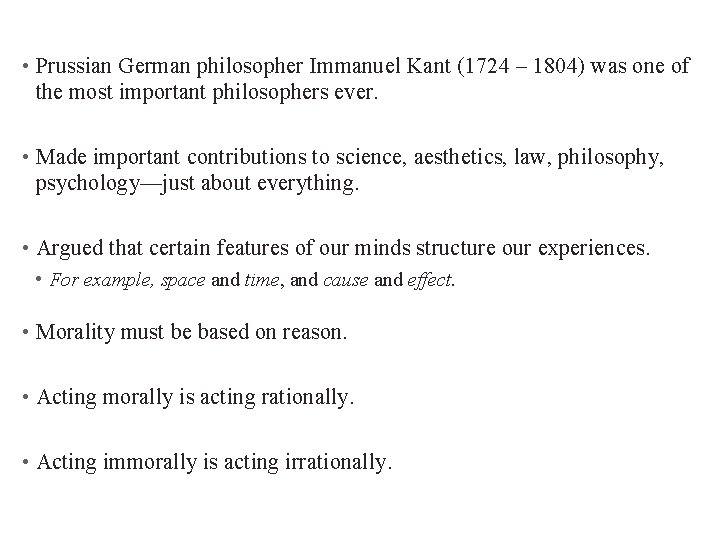  • Prussian German philosopher Immanuel Kant (1724 – 1804) was one of the