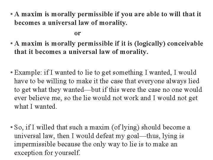  • A maxim is morally permissible if you are able to will that