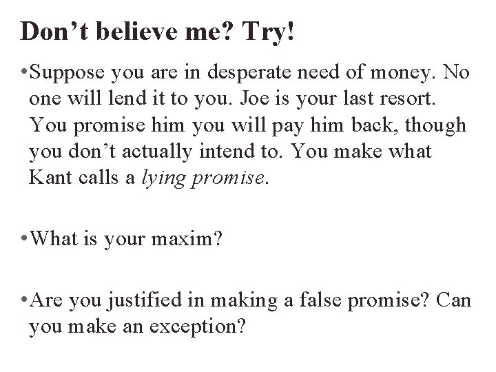 Don’t believe me? Try! • Suppose you are in desperate need of money. No