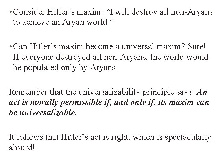  • Consider Hitler’s maxim: “I will destroy all non-Aryans to achieve an Aryan