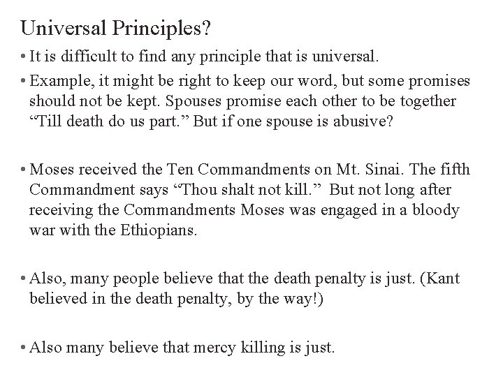 Universal Principles? • It is difficult to find any principle that is universal. •