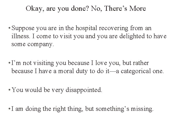 Okay, are you done? No, There’s More • Suppose you are in the hospital