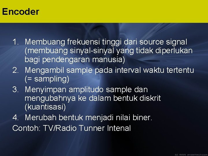 Encoder 1. Membuang frekuensi tinggi dari source signal (membuang sinyal-sinyal yang tidak diperlukan bagi