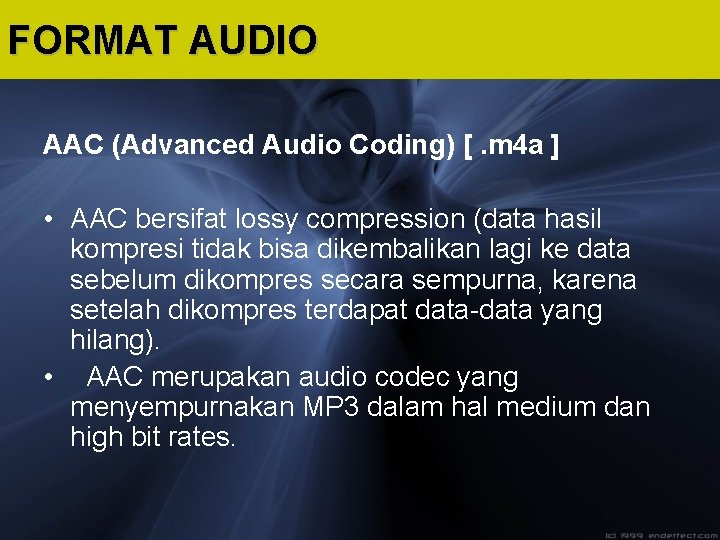 FORMAT AUDIO AAC (Advanced Audio Coding) [. m 4 a ] • AAC bersifat