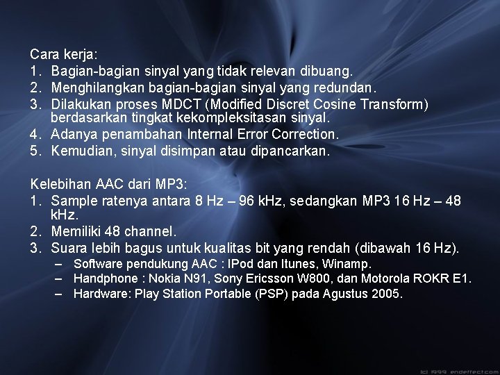 Cara kerja: 1. Bagian-bagian sinyal yang tidak relevan dibuang. 2. Menghilangkan bagian-bagian sinyal yang