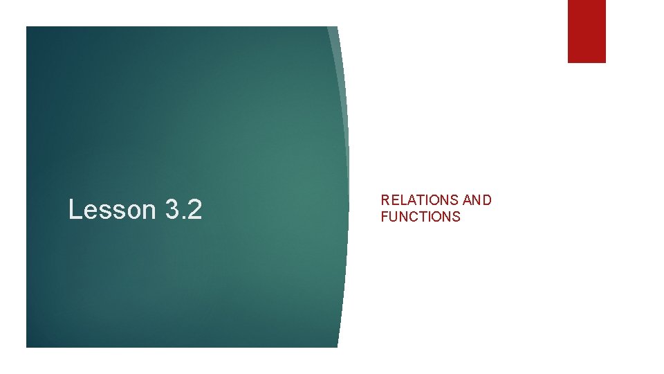 Lesson 3. 2 RELATIONS AND FUNCTIONS 