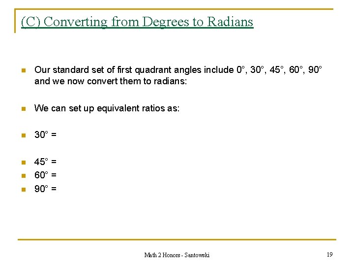 (C) Converting from Degrees to Radians n Our standard set of first quadrant angles