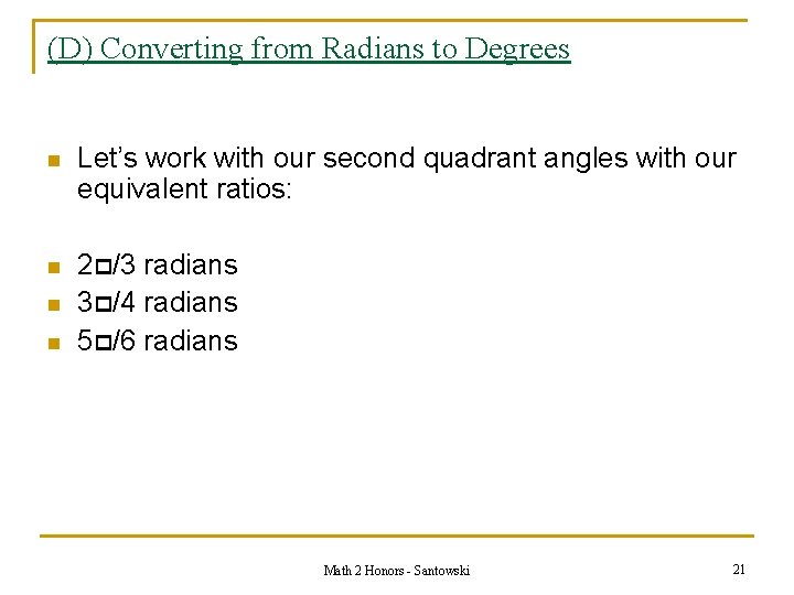 (D) Converting from Radians to Degrees n Let’s work with our second quadrant angles