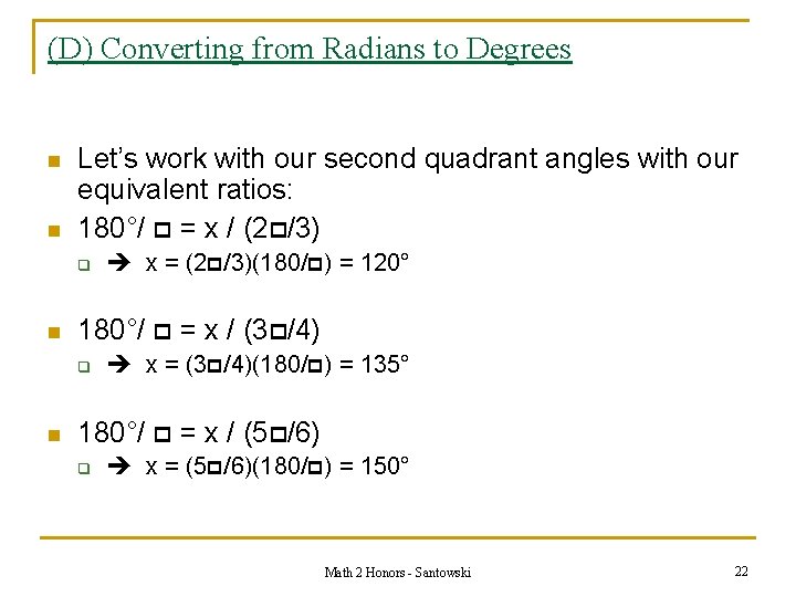 (D) Converting from Radians to Degrees n n Let’s work with our second quadrant